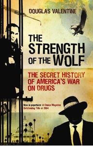 Picture of THE STRENGTH OF THE WOLF: THE SECRET HISTORY OF AMERICA'S WAR ON DRUGS