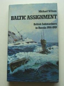 Picture of BALTIC ASSIGNMENT: BRITISH SUB-MARINERS IN RUSSIA, 1914-1919