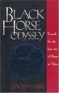 Picture of BLACK HORSE ODYSSEY: SEARCH FOR THE LOST CITY OF ROME IN CHINA