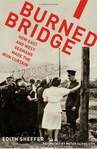 Picture of BURNED BRIDGE: HOW EAST AND WEST GERMANS MADE THE IRON CURTAIN
