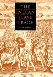 Picture of THE INDIAN SLAVE TRADE: THE RISE OF THE ENGLISH EMPIRE IN THE AMERICAN SOUTH, 1670-1717