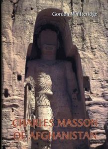 Picture of CHARLES MASSON OF AFGHANISTAN : EXPLORER, ARCHAEOLOGIST, NUMISMATIST, AND INTELLIGENCE AGENT