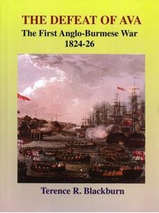 Picture of THE DEFEAT OF AVA : THE FIRST ANGLO BURMESE WAR OF 1824-26