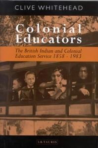 Picture of COLONIAL EDUCATORS : THE BRITISH INDIAN AND COLONIAL EDUCATION SERVICE, 1858-1983