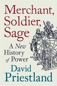 Picture of MERCHANT, SOLDIER, SAGE : A NEW HISTORY OF POWER