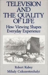 Picture of TELEVISION AND THE QUALITY OF LIFE : HOW VIEWING SHAPES EVERYDAY EXPERIENCES