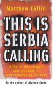 Picture of THIS IS SERBIA CALLING: ROCK 'N' ROLL RADIO AND BELGRADE'S UNDERGROUND RESISTANCE